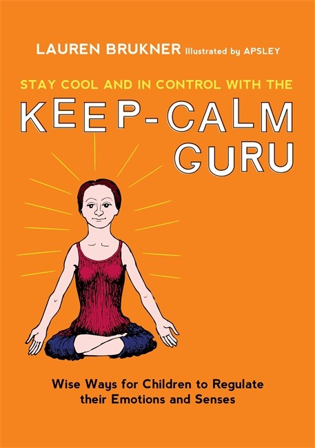 Stay Cool and In Control with the Keep-Calm Guru: Wise Ways for Children
