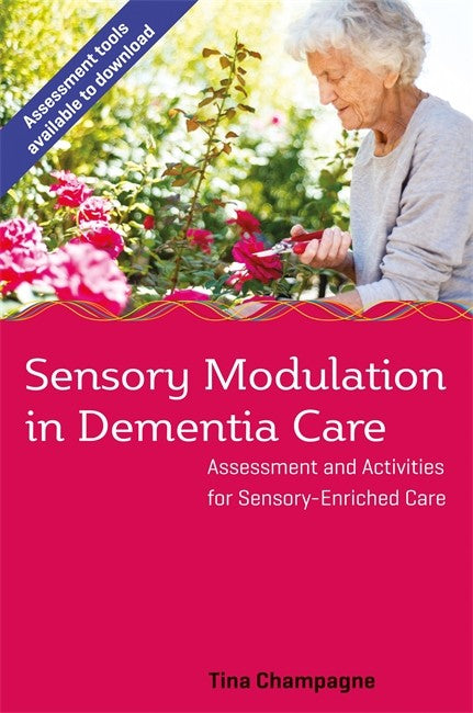 Sensory Modulation in Dementia Care: Assessment and Activities for Senso