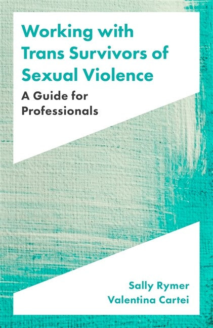Working with Trans Survivors of Sexual Violence: A Guide for Professiona