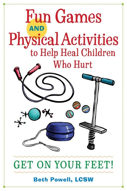 Fun Games and Physical Activities to Help Heal Children Who Hurt: Get On