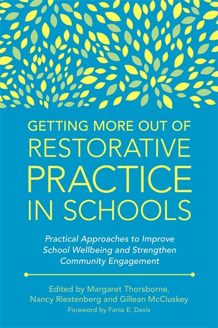 Getting More Out of Restorative Practice in Schools: Practical Approache