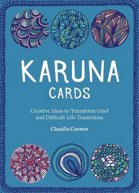 Karuna Cards: Creative Ideas to Transform Grief and Difficult Life Trans
