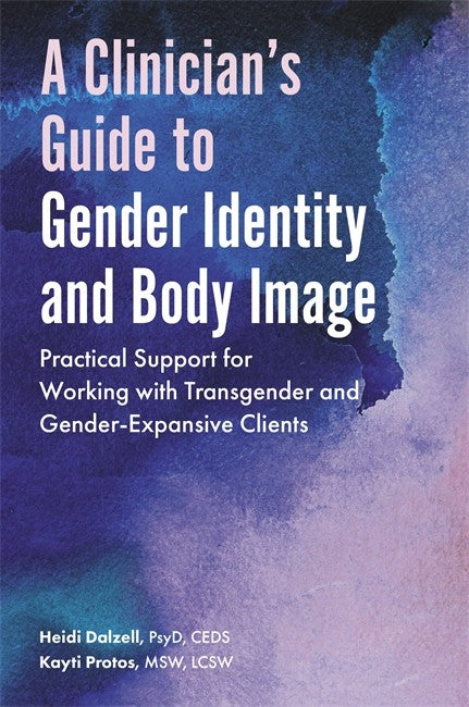 Clinician's Guide to Gender Identity and Body Image: Practical Support f