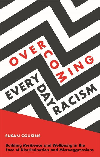 Overcoming Everyday Racism: Building Resilience and Wellbeing in the Fac