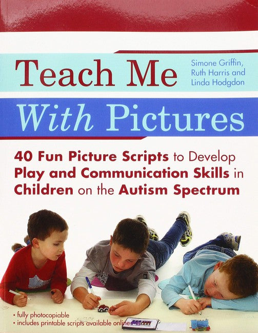 Teach Me With Pictures: 40 Fun Picture Scripts to Develop Play and Commu