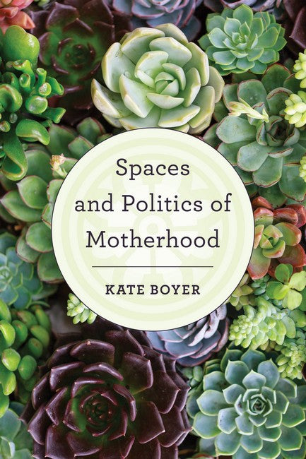 Spaces and Politics of Motherhood