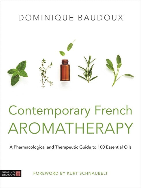 Contemporary French Aromatherapy: A Pharmacological and Therapeutic Guid