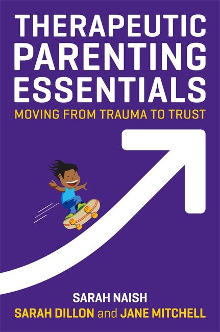 Therapeutic Parenting Essentials: Moving from Trauma to Trust