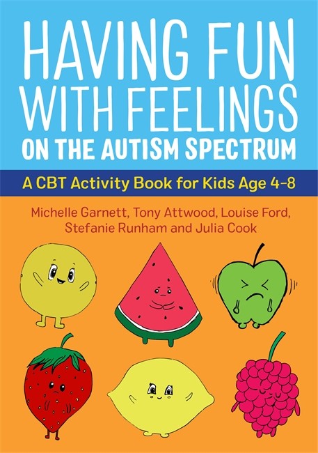 Having Fun with Feelings on the Autism Spectrum: A CBT Activity Book for