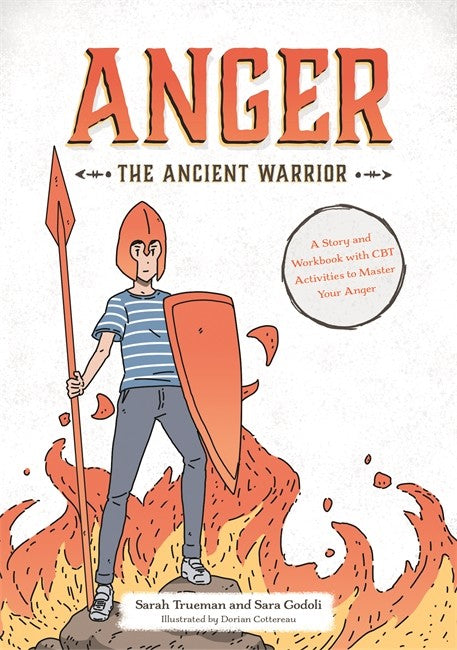 Anger the Ancient Warrior: A Story and Workbook with CBT Activities to M