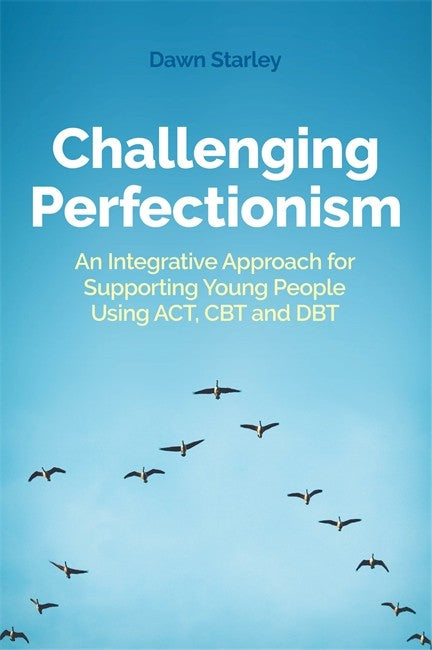 Challenging Perfectionism: An Integrative Approach for Supporting Young