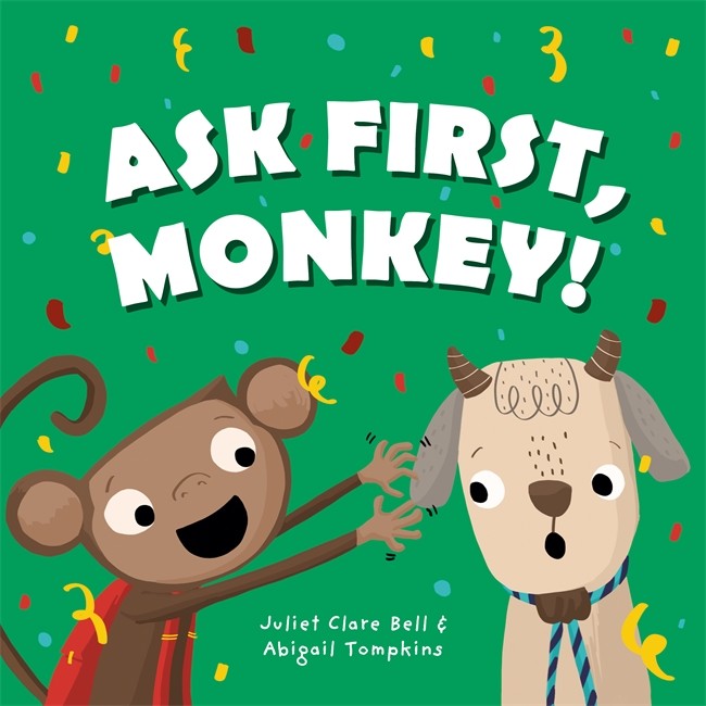 Ask First, Monkey!: A Playful Introduction to Consent and Boundaries