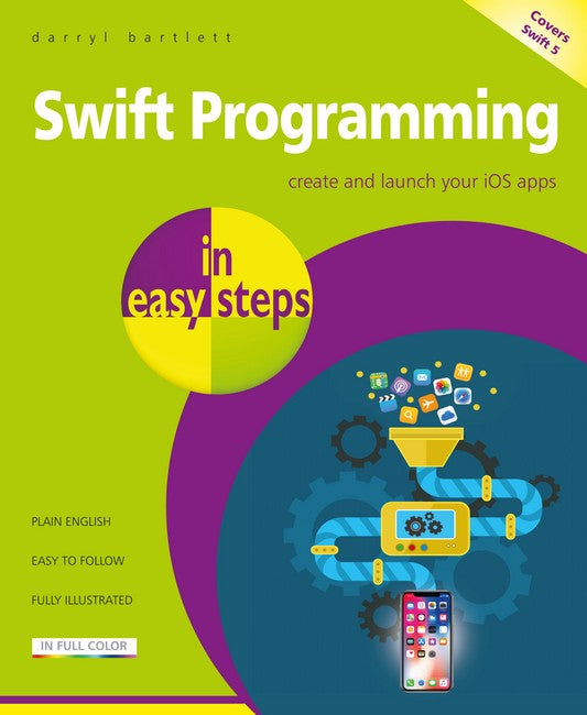 Swift Programming in Easy Steps: Develop iOS Apps