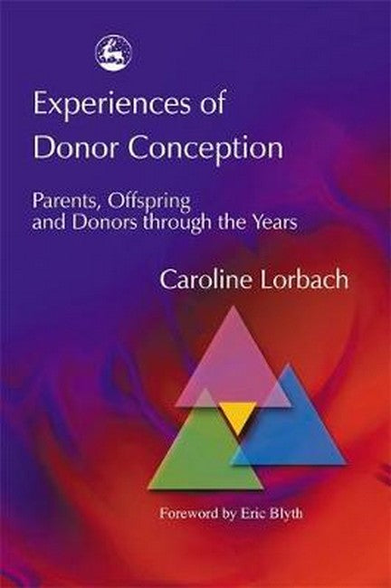 Experience of Donor Conception: Parents, Offspring and Donors Through Th