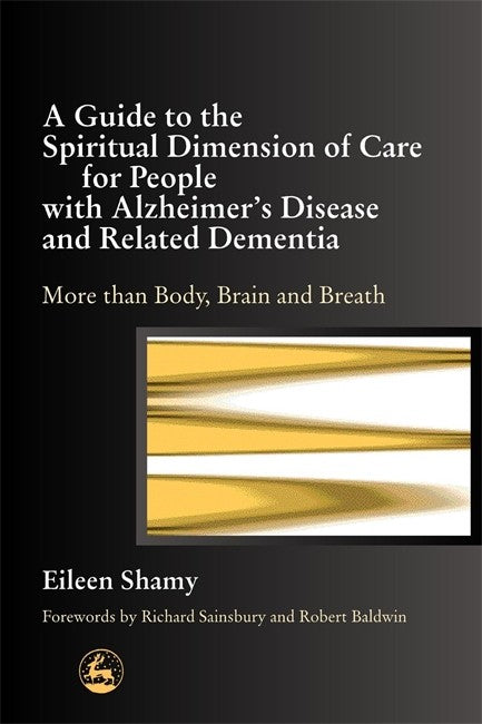 Guide to the Spiritual Dimension of Care for People with Alzheimers Dise