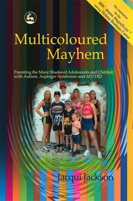 Multicoloured Mayhem: Parenting the Many Shades of Adolescence, Autism,