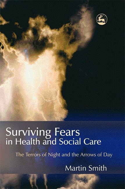 Surviving Fears in Health and Social Care: The Terrors of Night and the