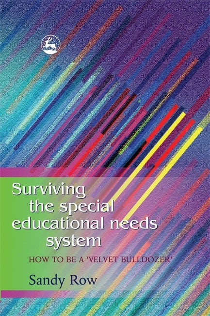 Surviving the Special Educational Needs System: How to be a 'Velvet Bull