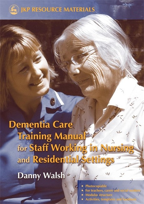 Dementia Care Training Manual for Staff Working in Nursing and Residenti