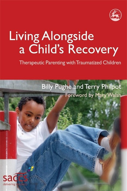 Living Alongside a Child's Recovery: Therapeutic Parenting with Traumati
