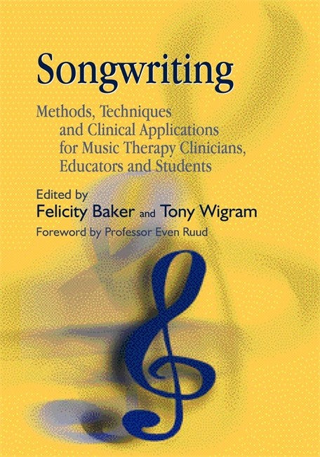 Songwriting: Methods, Techniques and Clinical Applications for Music The