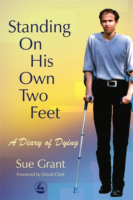 Standing on His Own Two Feet: A Diary of Dying
