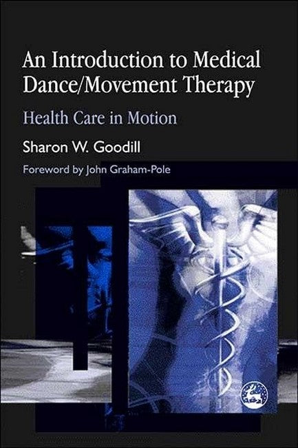 Introduction to Medical Dance/Movement Therapy: Health Care in Motion