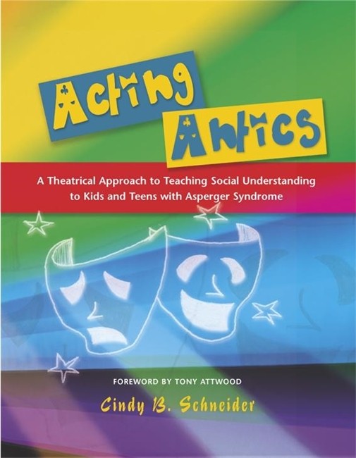 Acting Antics: A Theatrical Approach to Teaching Social Understanding to