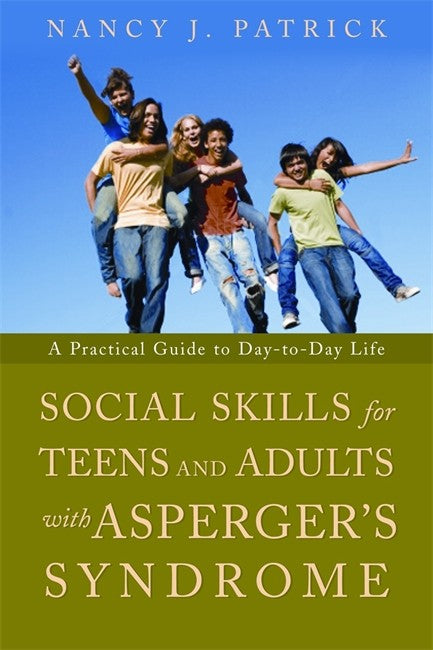 Social Skills for Teenagers and Adults with Asperger's Syndrome: A Praci