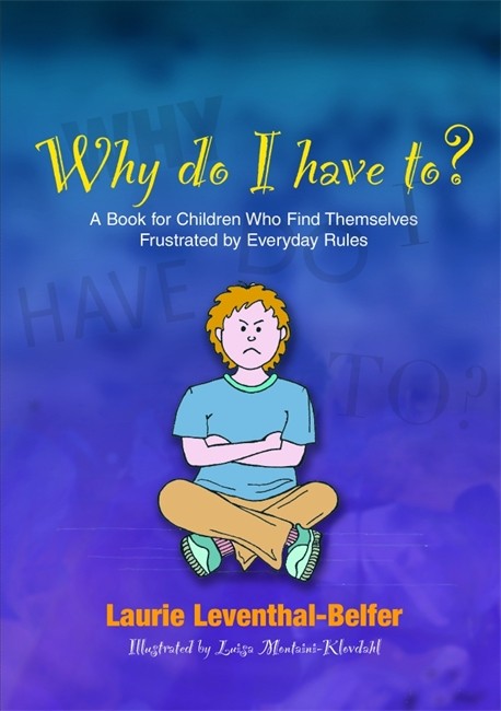 Why Do I Have To? A Book for Children Who Find Themselves Frustrated by