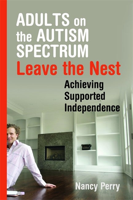 Adults on the Autism Spectrum Leave the Nest: Achieving Supported Indepe