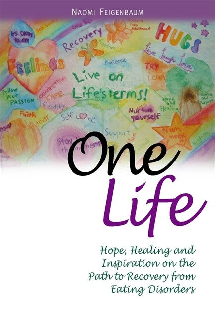 One Life - Hope, Healing and Inspiration on the Path to Recovery from Ea