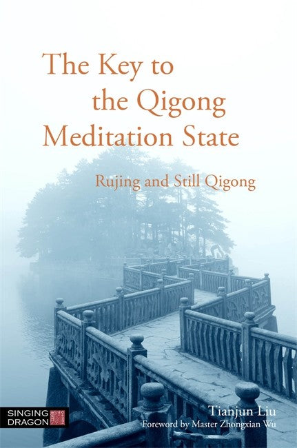 Key to the Qigong Meditation State: Rujing and Still Qigong