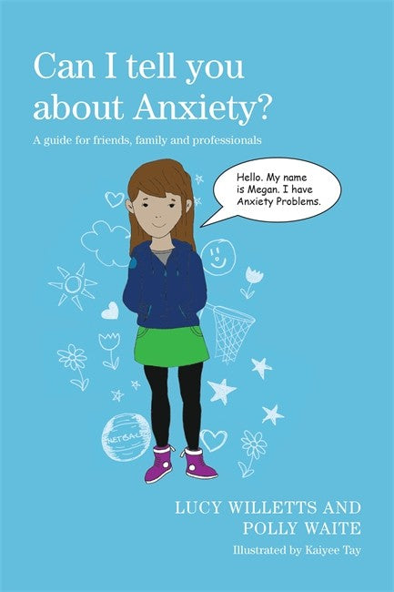 Can I tell you about Anxiety?: A guide for friends, family and professio