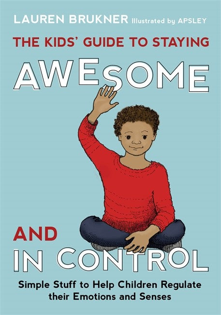 Kids' Guide to Staying Awesome and in Control: Simple Stuff to Help Chil