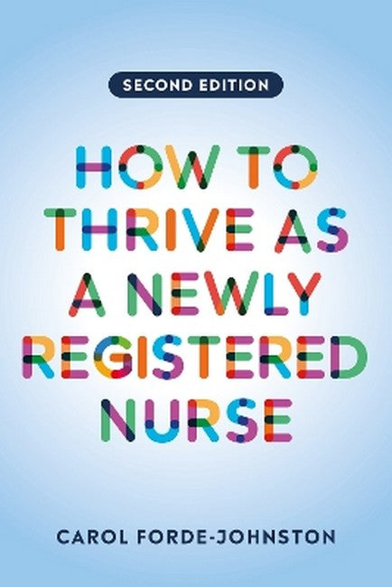 How to Thrive as a Newly Registered Nurse 2/e